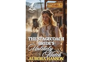 The Stagecoach Bride's Unlikely Match: A Historical Western Romance Novel (Brides of the Untamed Frontier)