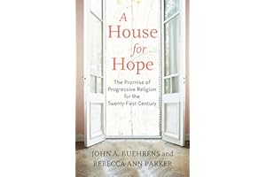 A House for Hope: The Promise of Progressive Religion for the Twenty-First Century