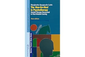 The Now-for-Next in Psychotherapy: Gestalt Therapy Recounted in Post-Modern Society (Gestalt Therapy Book Series 1)