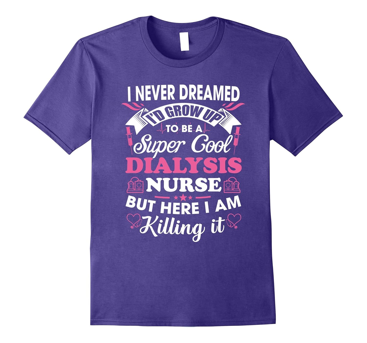 Cool Dialysis Nurse Here I Am Killing It T Shirt-Rose