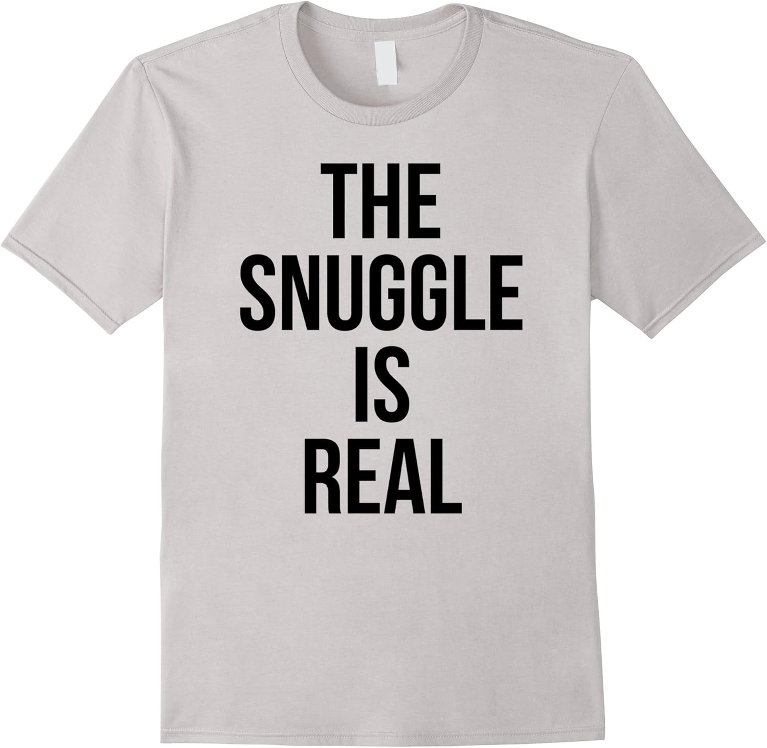 Funny Tshirt The Snuggle Is Real Clothing