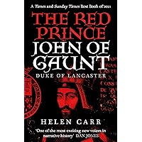 The Red Prince: The Life of John of Gaunt, the Duke of Lancaster