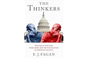 The Thinkers: The Rise of Partisan Think Tanks and the Polarization of American Politics (Studies in Postwar American Political Development)