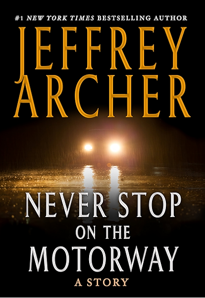Never Stop On The Motorway Kindle Single A Story Kindle Edition By Archer Jeffrey Literature Fiction Kindle Ebooks Amazon Com