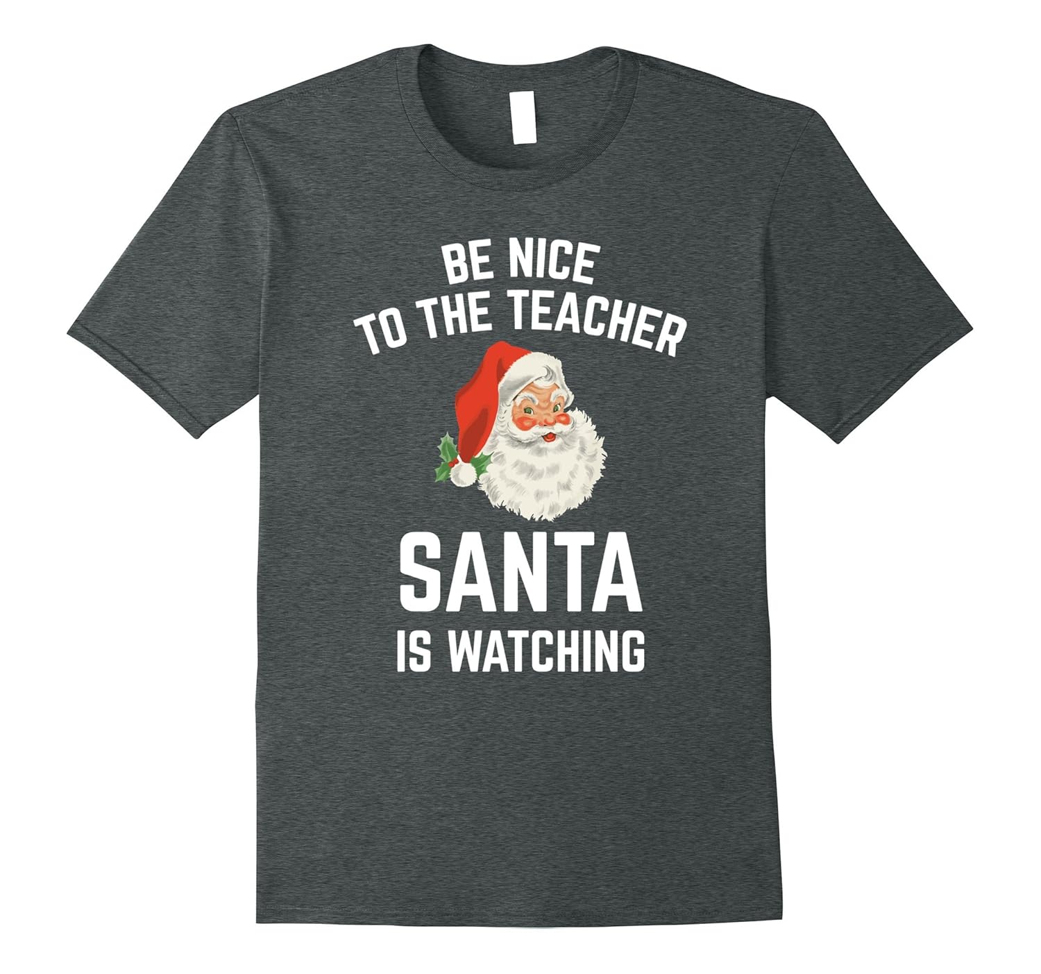 Be Nice To The Teacher Santa Is Watching Funny Tshirt-ANZ