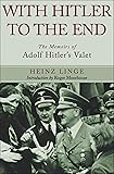 With Hitler to the End: The Memoirs of Adolf