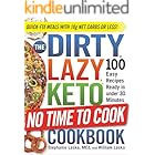 The DIRTY, LAZY, KETO No Time to Cook Cookbook: 100 Easy Recipes Ready in under 30 Minutes