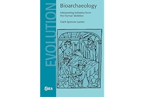 Bioarchaeology: Interpreting Behavior from the Human Skeleton (Cambridge Studies in Biological and Evolutionary Anthropology, Series Number 21)