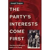 The Party's Interests Come First: The Life of Xi Zhongxun, Father of Xi Jinping (Stanford–Hoover Series on Authoritarianism)