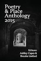 Poetry & Place Anthology 2015 Kindle Edition