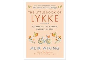 The Little Book of Lykke: Secrets of the World’s Happiest People (The Happiness Institute Series)