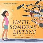 Until Someone Listens: A Story About Borders, Family, and One Girl's Mission