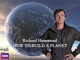 Richard Hammond's How to Build a Planet