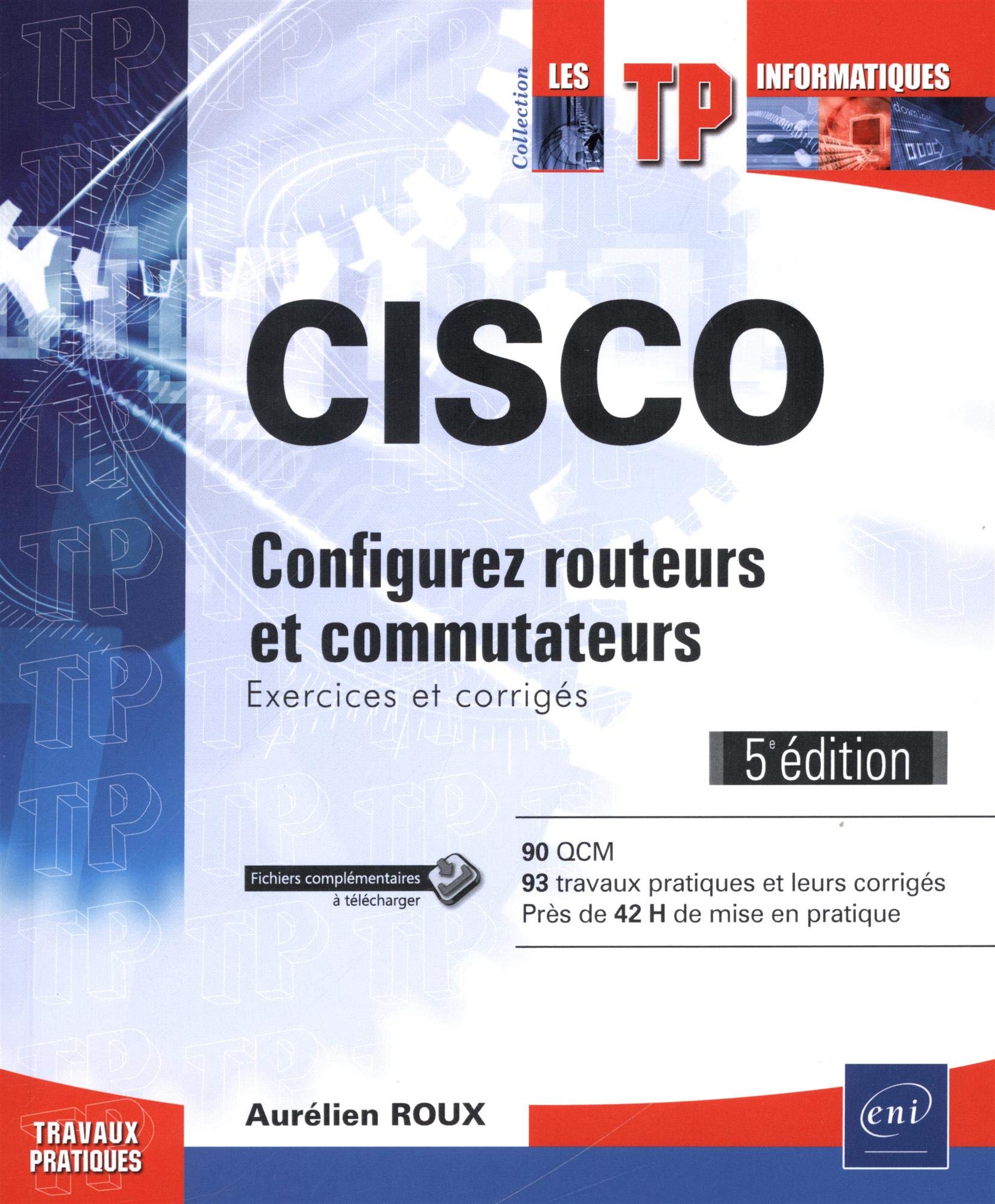 Cisco Configurez Routeurs Et Commutateurs Exercices Et Corriges 5e Edition French Edition Roux Aurelien 9782409014376 Amazon Com Books