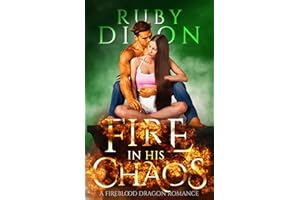 Fire In His Chaos: A Post-Apocalyptic Romance (Fireblood Dragon Book 8)