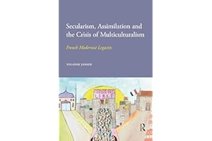 Secularism, Assimilation and the Crisis of Multiculturalism: French Modernist Legacies (IMISCOE Research)