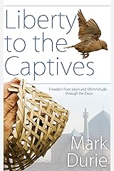 Liberty to the Captives: Freedom from Islam and Dhimmitude through the cross Kindle Edition