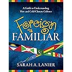 Foreign to Familiar, 2nd Edition: A Guide to Understanding Hot-and Cold- Climate Cultures