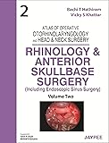 Atlas of Operative Otorhinolaryngology and Head & Neck Surgery (Volume-2): Rhinology and Anterior Skullbase Surgery