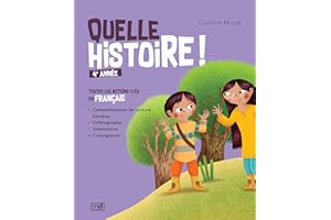 Quelle histoire! 4e année: Toutes les notions clés en français