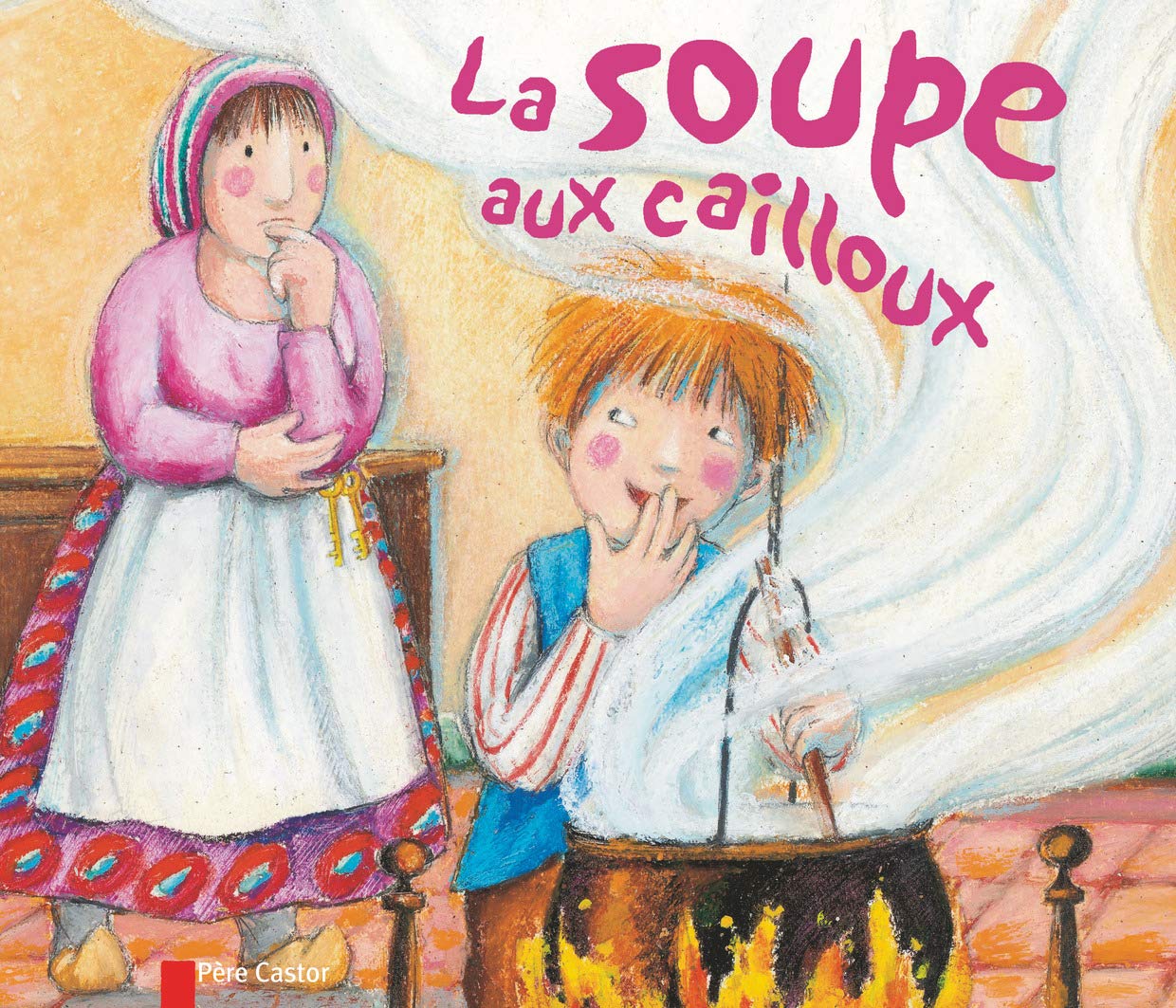 La Soupe Aux Cailloux Les Histoires Du Pere Castor 28 French Edition Giraud Robert Wirth Pascale 9782081601987 Amazon Com Books