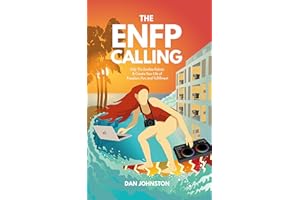 The ENFP Calling: Defy The Zombie Robots and Create Your Life of Freedom, Fun, and Fulfillment