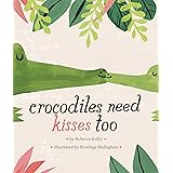 Crocodiles Need Kisses Too