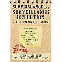 Surveillance and Surveillance Detection: A CIA Insider's Guide