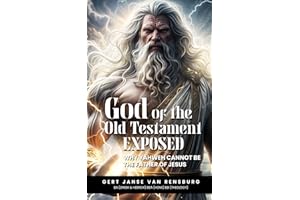God of the Old Testament Exposed: Why Yahweh cannot be the Father of Jesus (Christianity Awakes. Book 1)