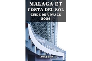MALAGA ET COSTA DEL SOL GUIDE DE VOYAGE: Votre guide touristique pour un séjour mémorable lors de votre visite de cette desti