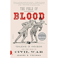 The Field of Blood: Violence in Congress and the Road to Civil War book cover