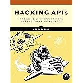 Hacking APIs: Breaking Web Application Programming Interfaces