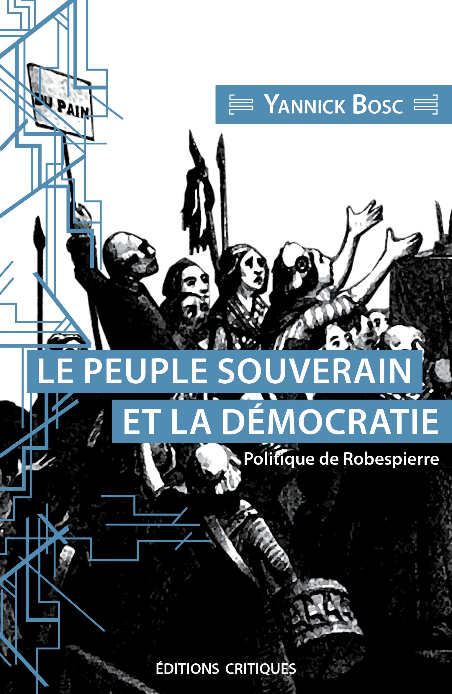Le Peuple Souverain Et La Democratie Politique De Robespierre French Edition Bosc Yannick 9791097331207 Amazon Com Books Le Peuple Souverain Et La Democratie Politique De Robespierre French Edition Bosc Yannick 9791097331207 Amazon Com Books