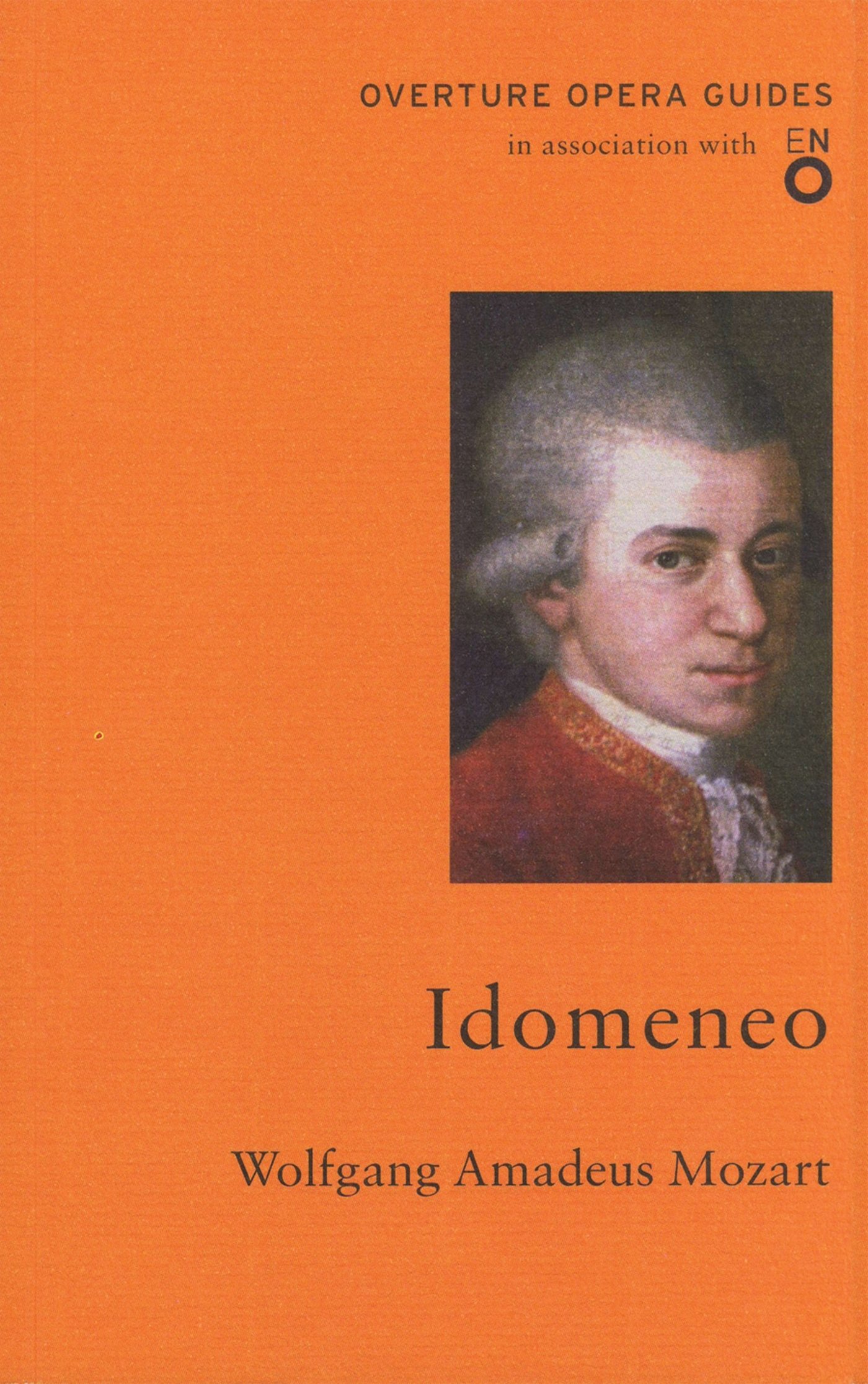 Idomeneo (Overture Opera Guides in Association with English National Opera) (Overture Opera Guides in Association with the English National Opera (ENO))