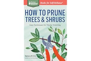 How to Prune Trees & Shrubs: Easy Techniques for Timely Trimming. A Storey BASICS® Title