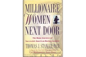 Millionaire Women Next Door: The Many Journeys of Successful American Businesswomen by Thomas J. Stanley (2004-05-01)