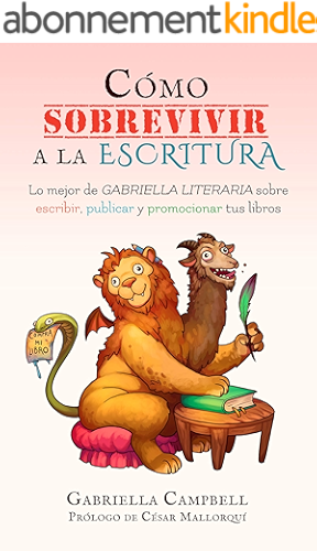 Download Cómo sobrevivir a la escritura: Lo mejor de Gabriella Literaria sobre escribir, publicar y promocionar tus libros (Spanish Edition) PDF