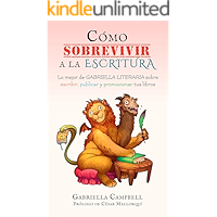 Cómo sobrevivir a la escritura: Lo mejor de Gabriella Literaria sobre escribir, publicar y promocionar tus libros… book cover