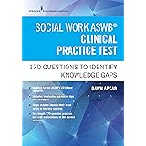 Social Work ASWB Clinical Practice Test: 170 Questions to Identify Knowledge Gaps