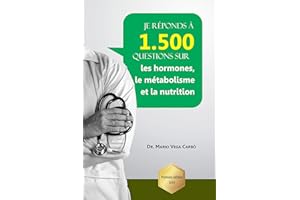 Je réponds à 1 500 questions sur les hormones, le métabolisme et la nutrition (French Edition)