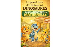 Le grand livre des histoires de dinosaures pour la rentrée en maternelle (grand format et couleur) pour enfants 3 - 5 ans (Le