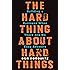 The Hard Thing About Hard Things: Building a Business When There Are No Easy Answers
