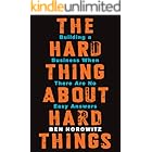 The Hard Thing About Hard Things: Building a Business When There Are No Easy Answers