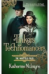 Of Tinkers and Technomancers (The Whitfield Files Book One) Kindle Edition