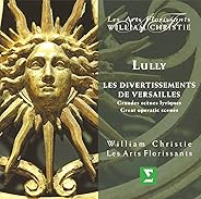 Lully : Les Divertissements De Versailles - Great Operatic Scenes