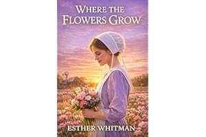 Where the Flowers Grow: Inspirational Amish Romance