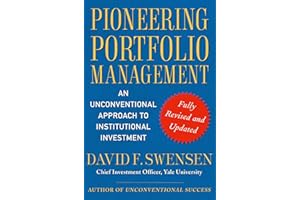 Pioneering Portfolio Management: An Unconventional Approach to Institutional Investment, Fully Revised and Updated