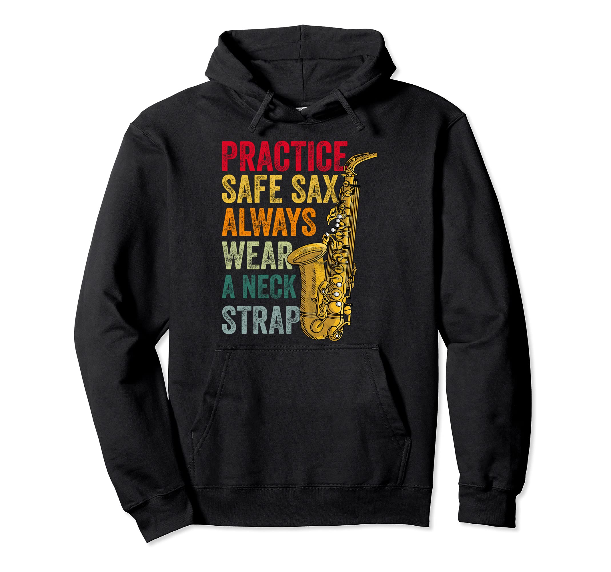 Practice Safe Sax Always Wear a Neck Strap Funny Saxophonist Pullover Hoodie