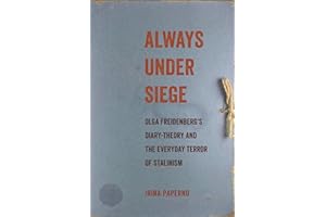 Always Under Siege: Olga Freidenberg's Diary-Theory and the Everyday Terror of Stalinism