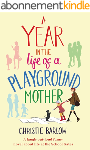 Download A Year in the Life of a Playground Mother: A laugh-out-loud funny novel about life at the School Gates (A School Gates Comedy Book 1) (English Edition) PDF